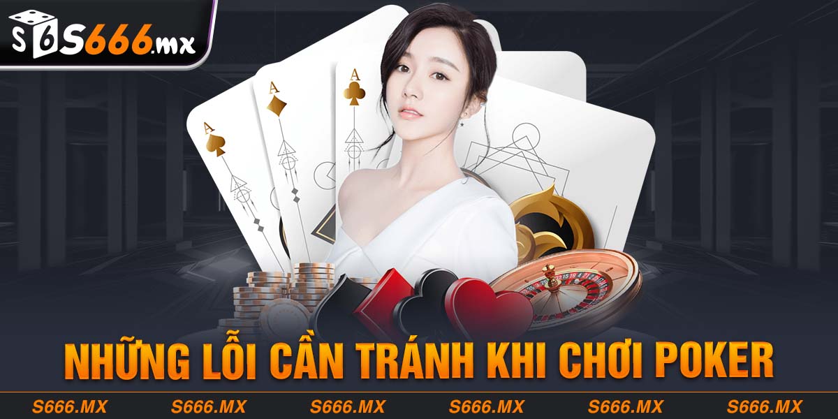 Những lỗi cần tránh khi chơi Poker